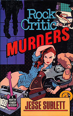 Rock Critic Murders, the first Martin Fender novel.